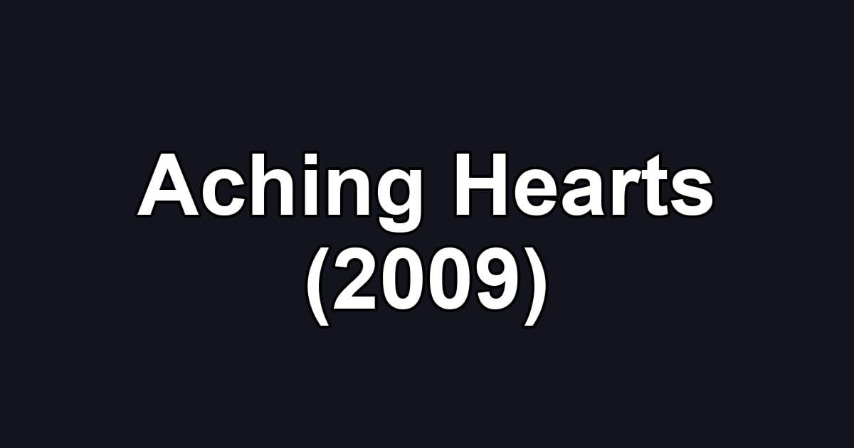 Aching Hearts (2009)