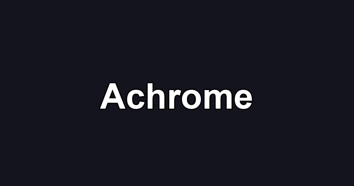 Achrome