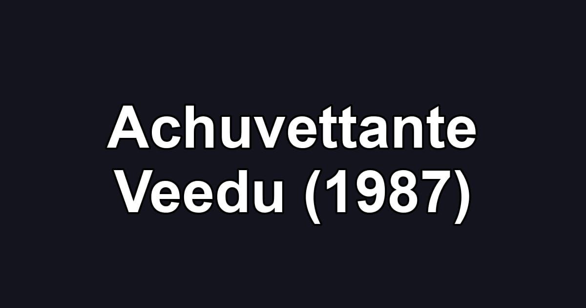 Achuvettante Veedu (1987)