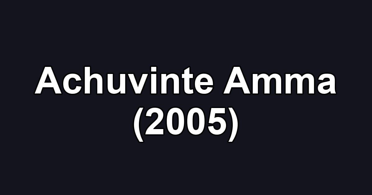 Achuvinte Amma (2005)
