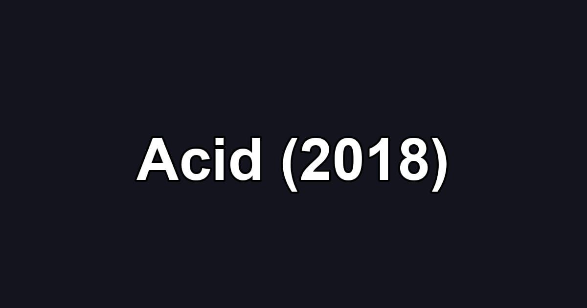 Acid (2018)