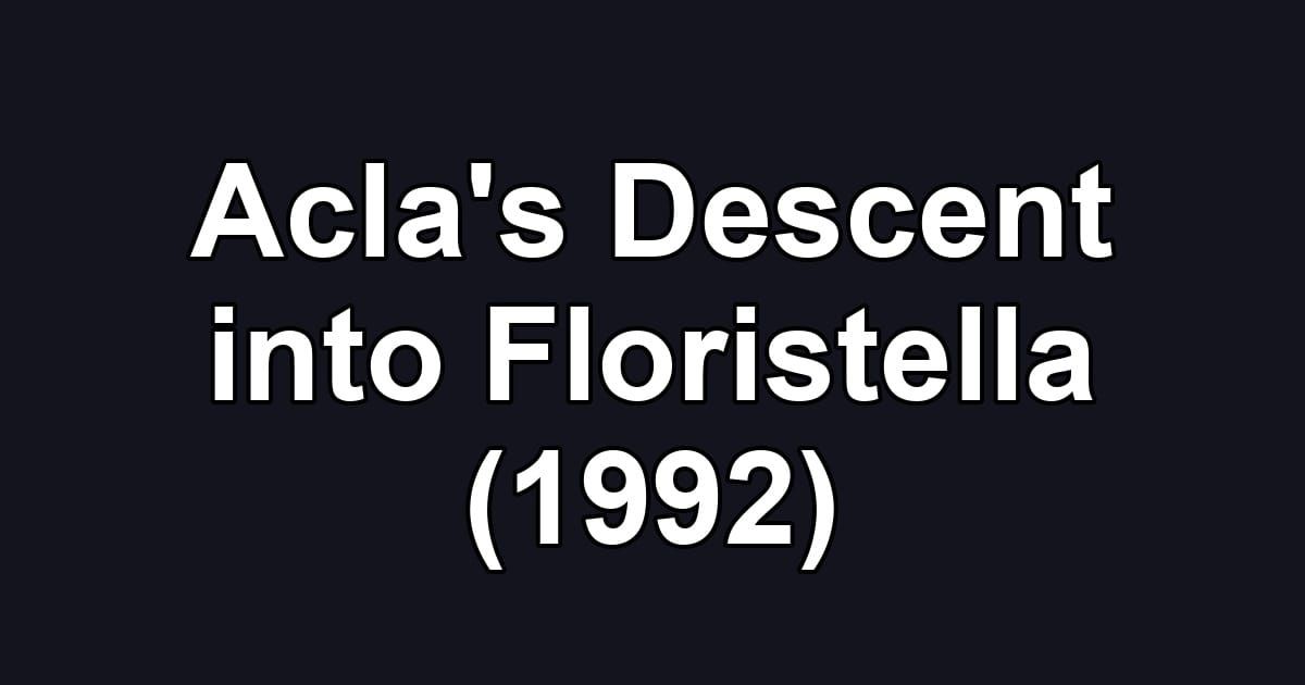 Acla's Descent into Floristella (1992)
