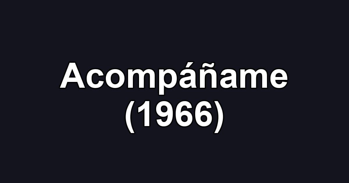 Acompáñame (1966)