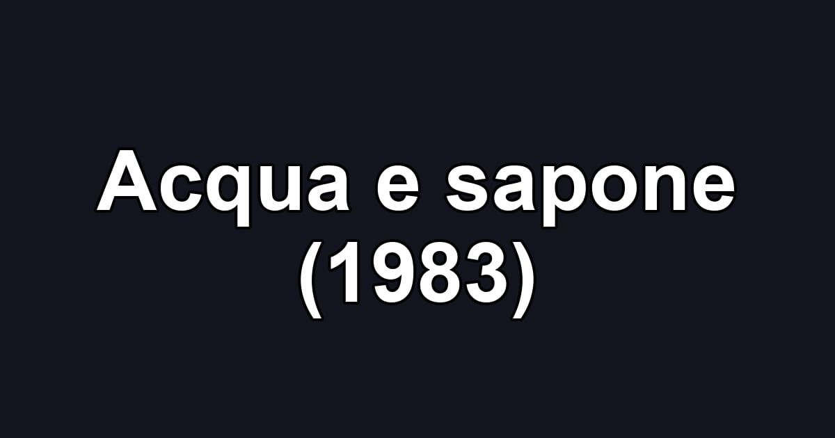 Acqua e sapone (1983)