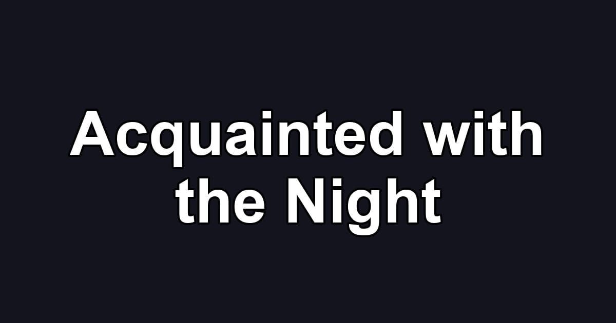 Acquainted with the Night