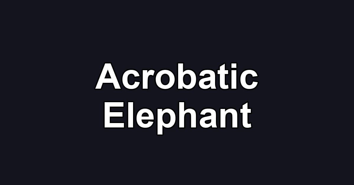 Acrobatic Elephant