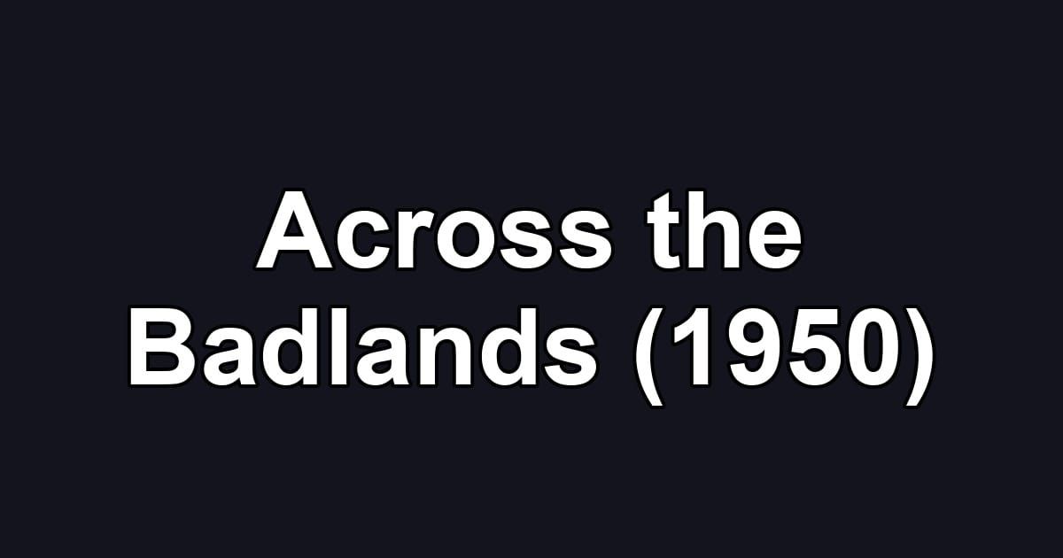 Across the Badlands (1950)