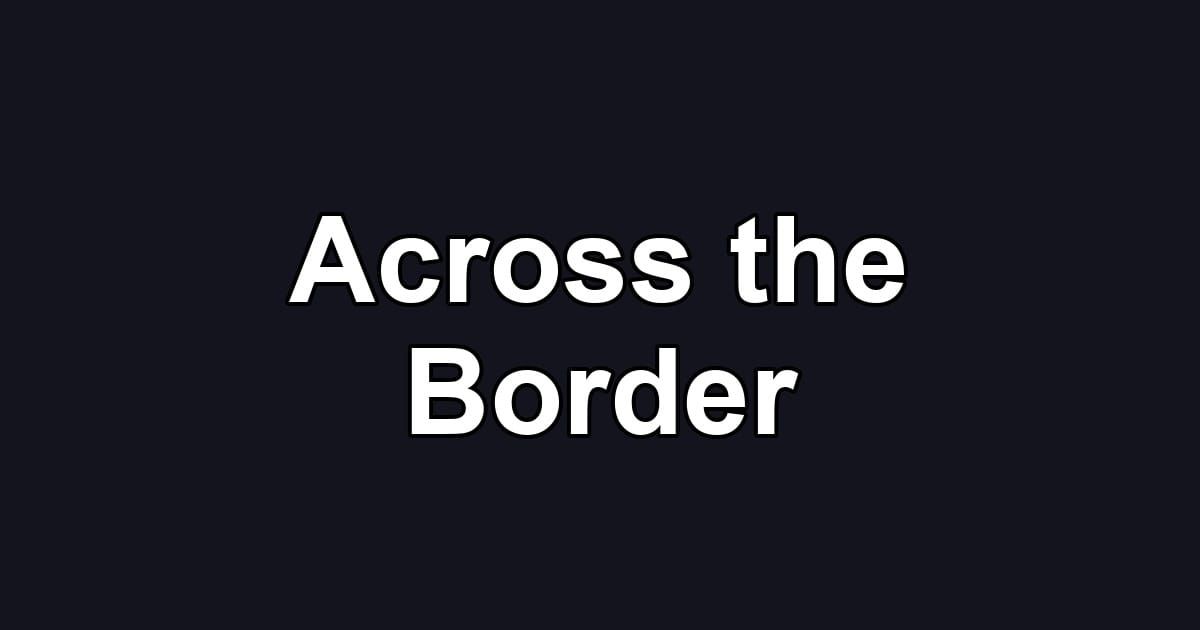Across the Border