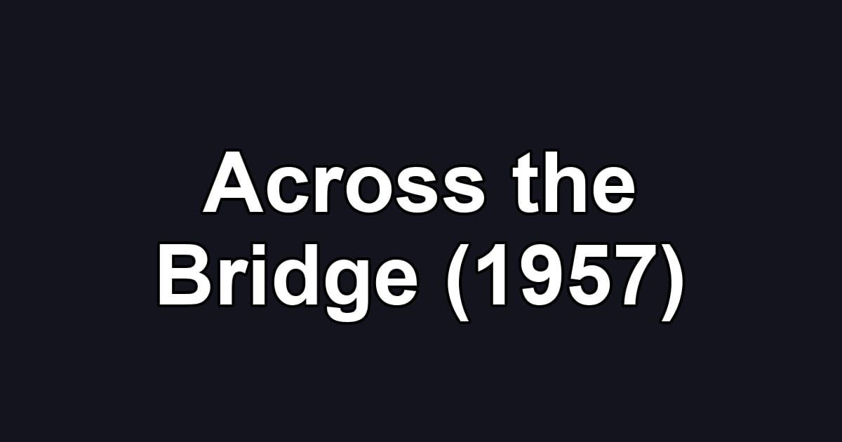 Across the Bridge (1957)