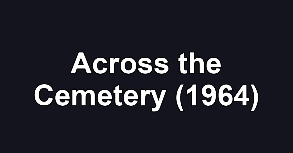 Across the Cemetery (1964)