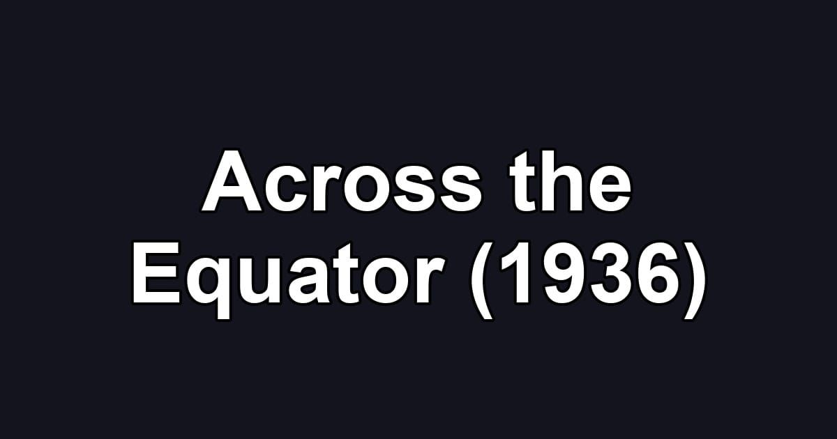 Across the Equator (1936)