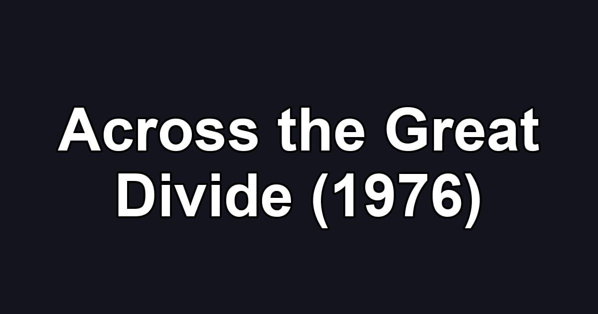 Across the Great Divide (1976)