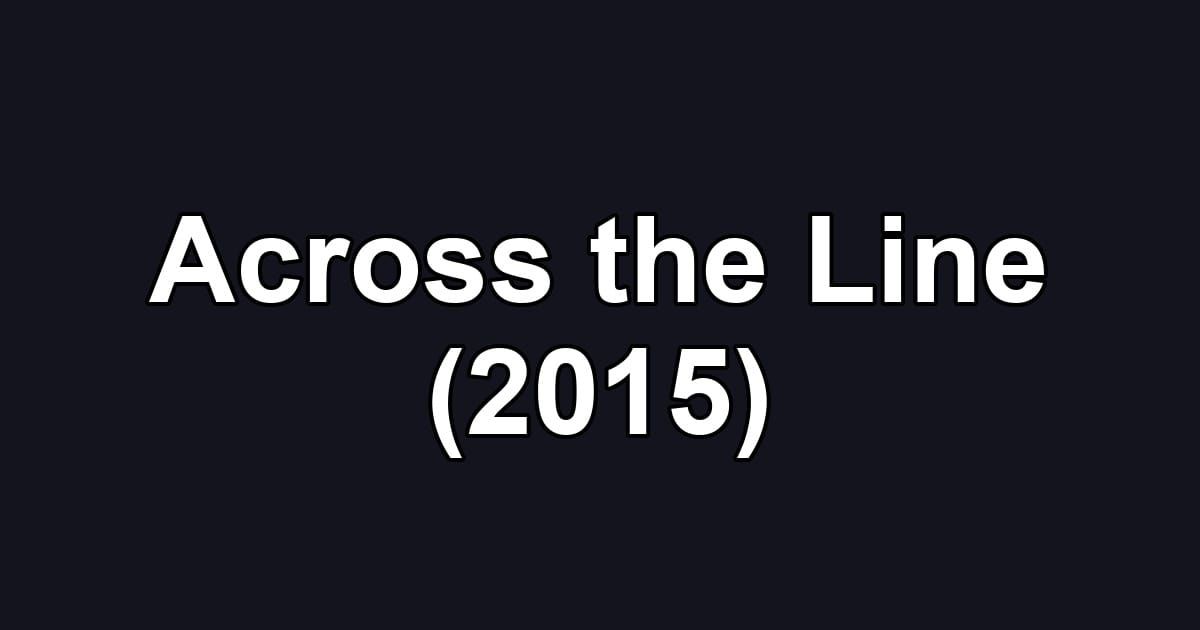 Across the Line (2015)