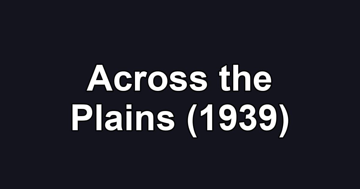 Across the Plains (1939)