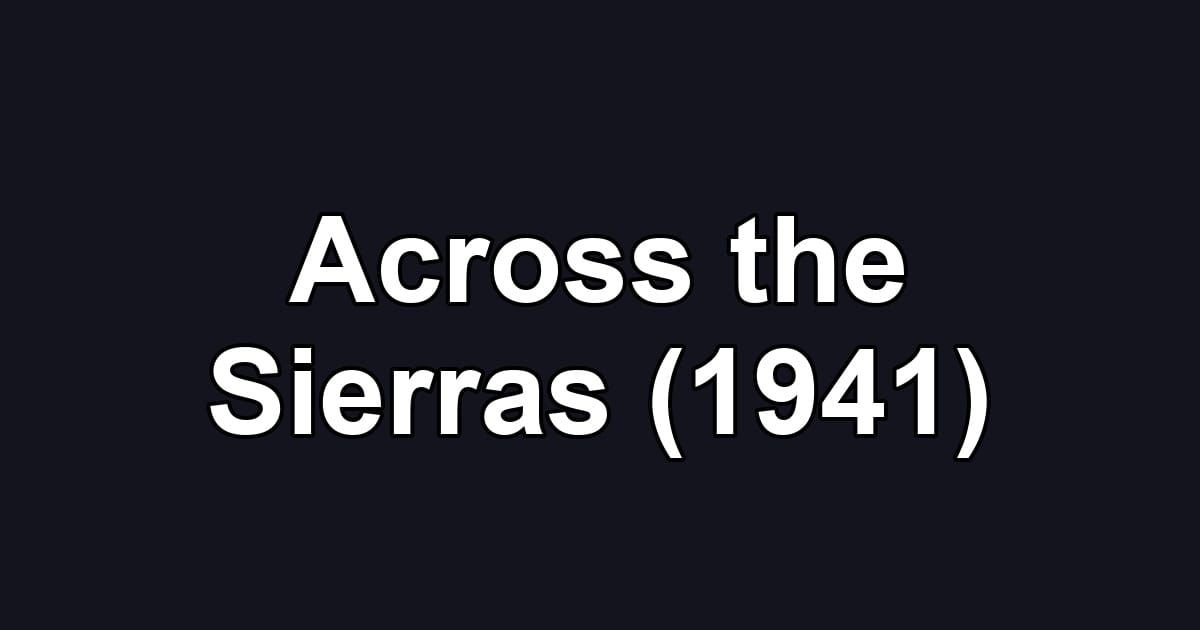 Across the Sierras (1941)