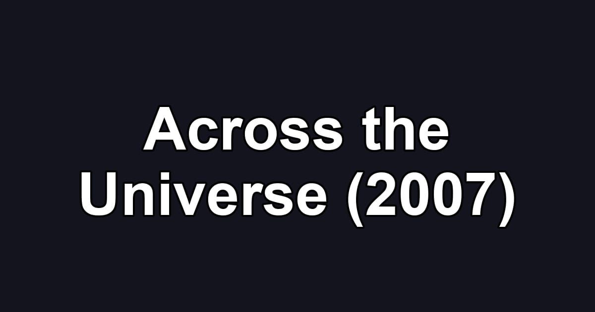 Across the Universe (2007)