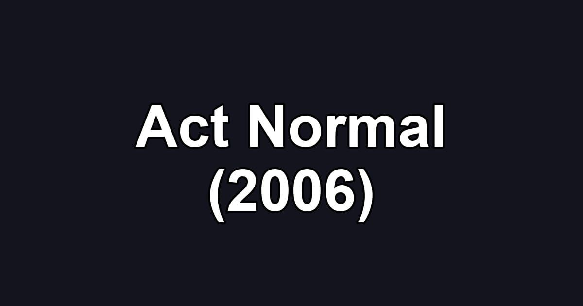 Act Normal (2006)