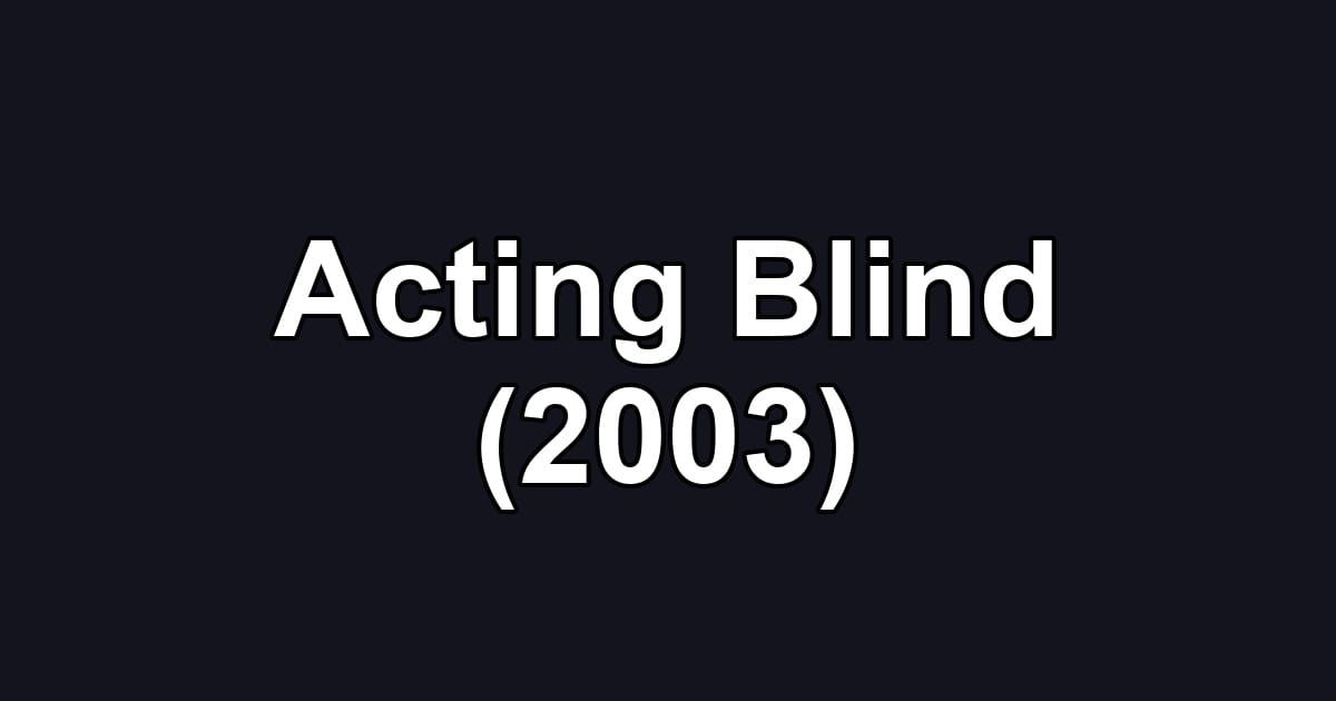 Acting Blind (2003)