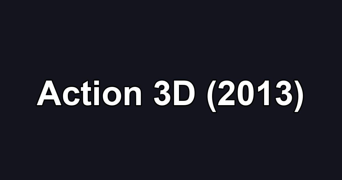 Action 3D (2013)