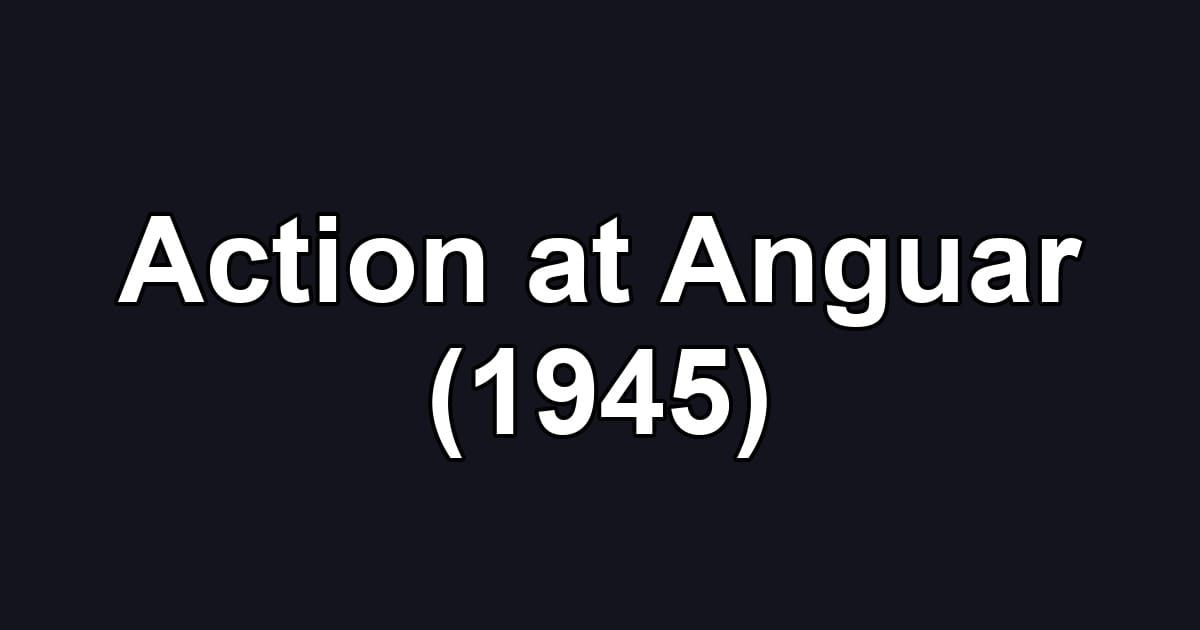 Action at Anguar (1945)