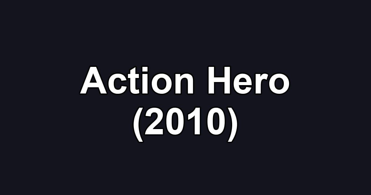 Action Hero (2010)