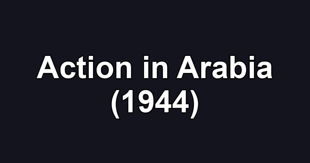 Action in Arabia (1944)