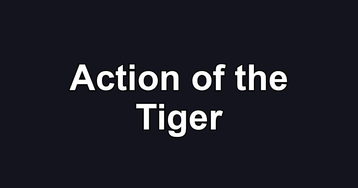 Action of the Tiger