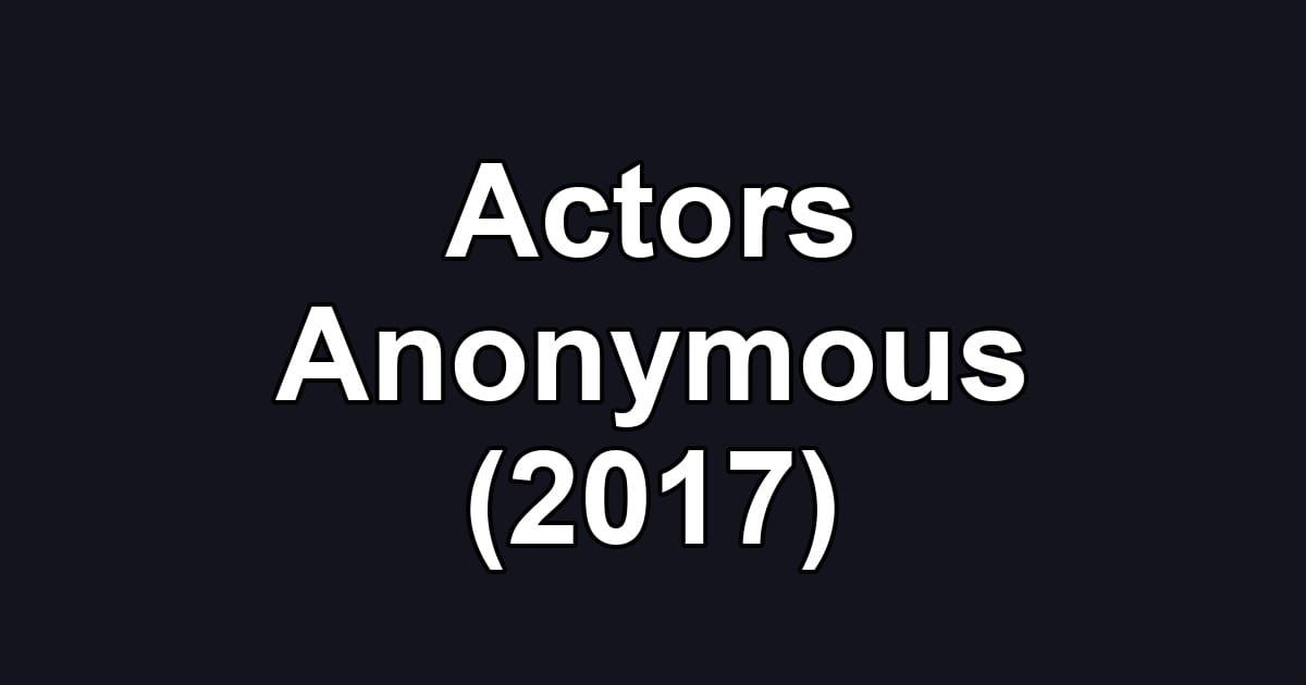 Actors Anonymous (2017)