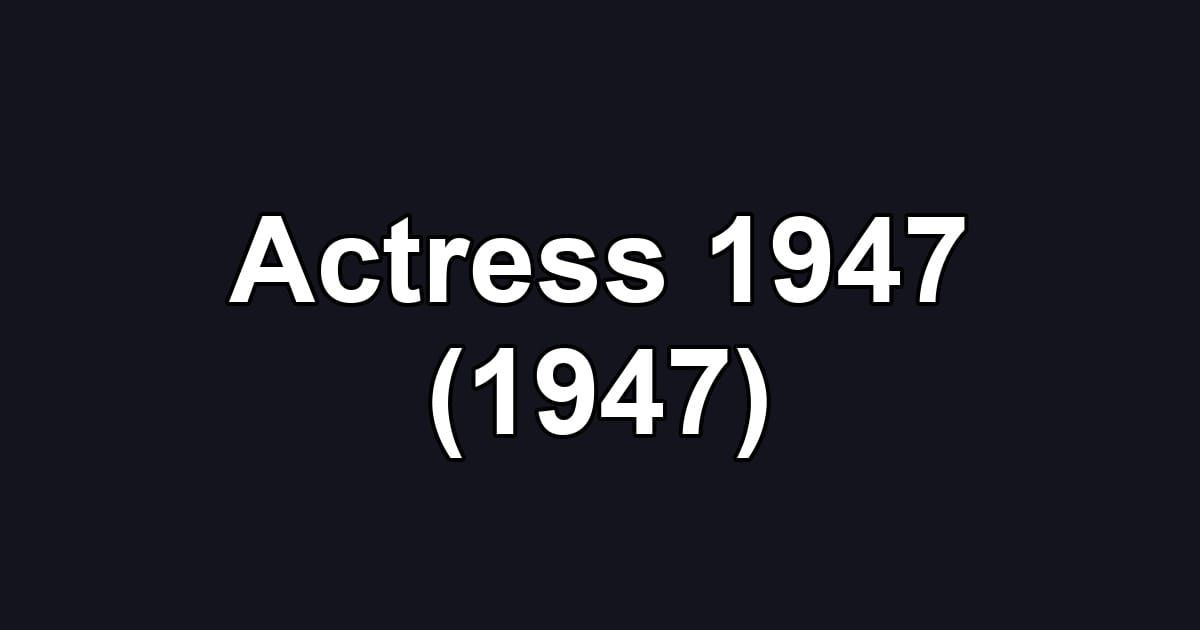 Actress 1947 (1947)