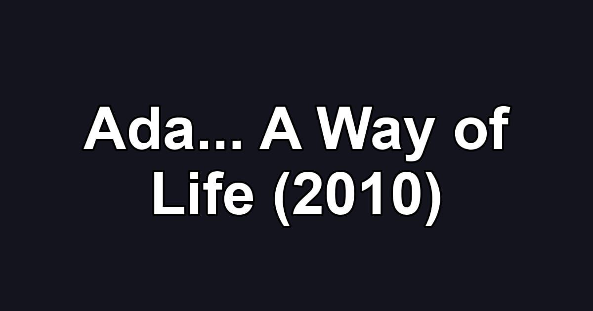 Ada... A Way of Life (2010)