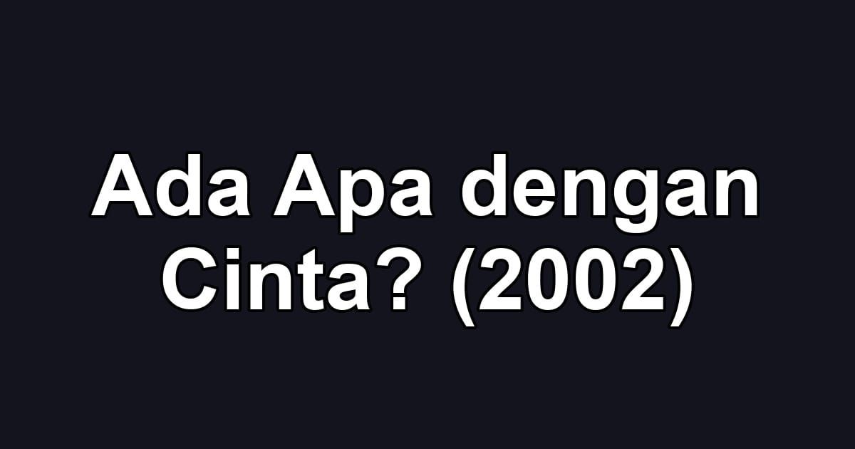 Ada Apa dengan Cinta? (2002)
