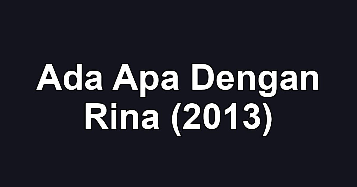 Ada Apa Dengan Rina (2013)