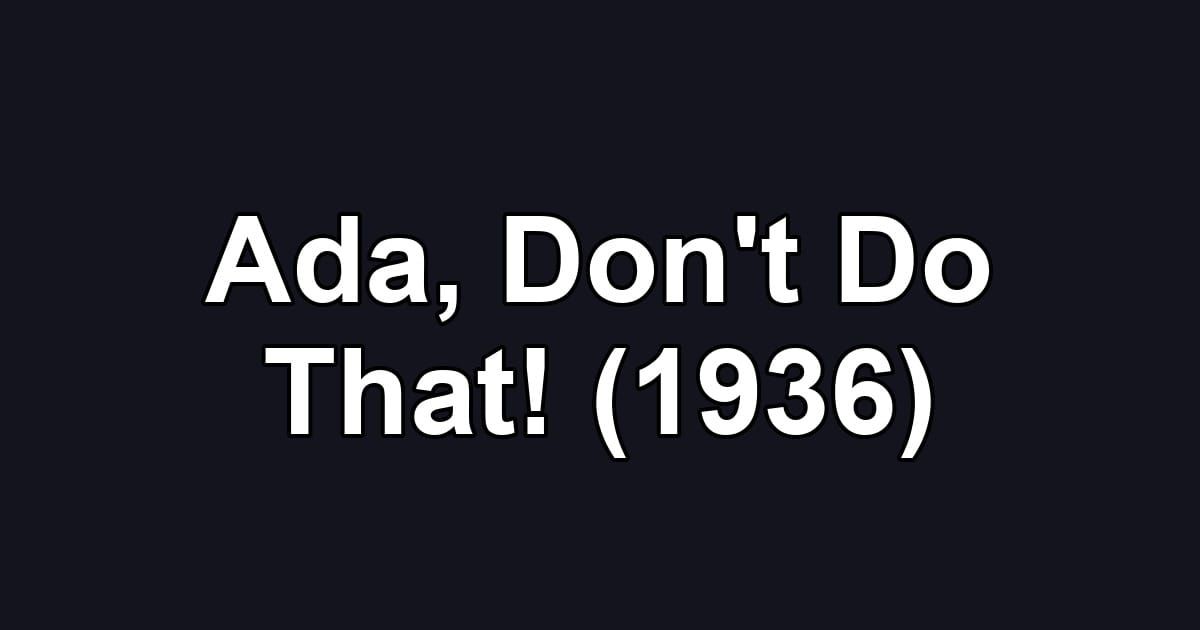 Ada, Don't Do That! (1936)