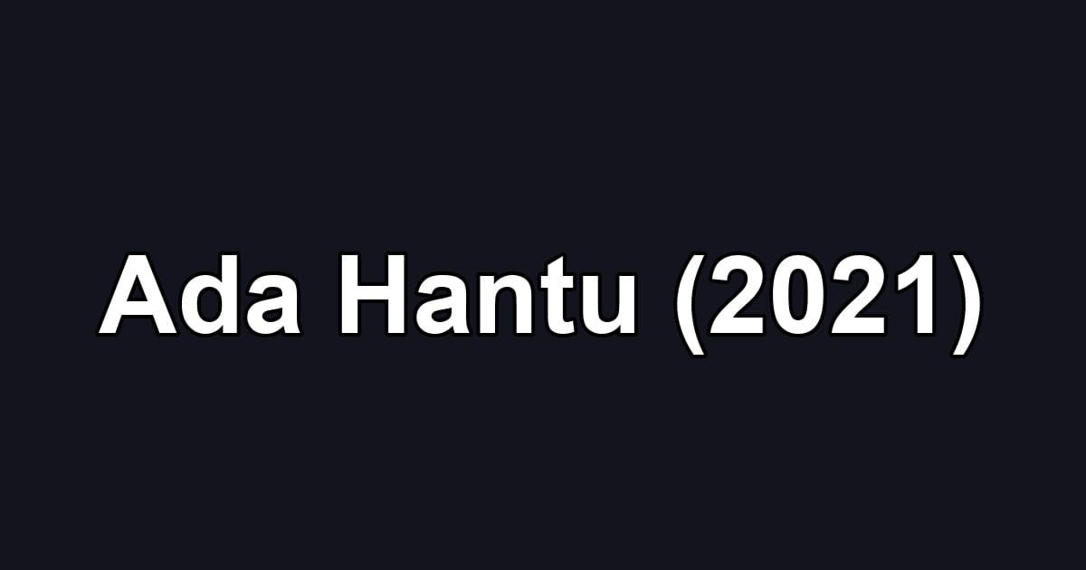 Ada Hantu (2021)