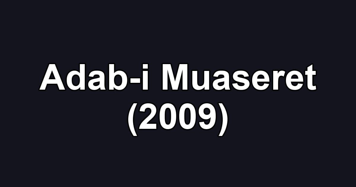 Adab-i Muaseret (2009)