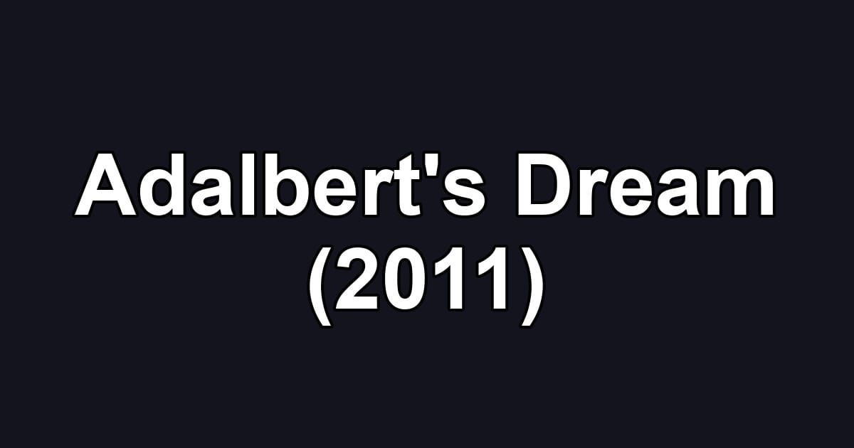 Adalbert's Dream (2011)