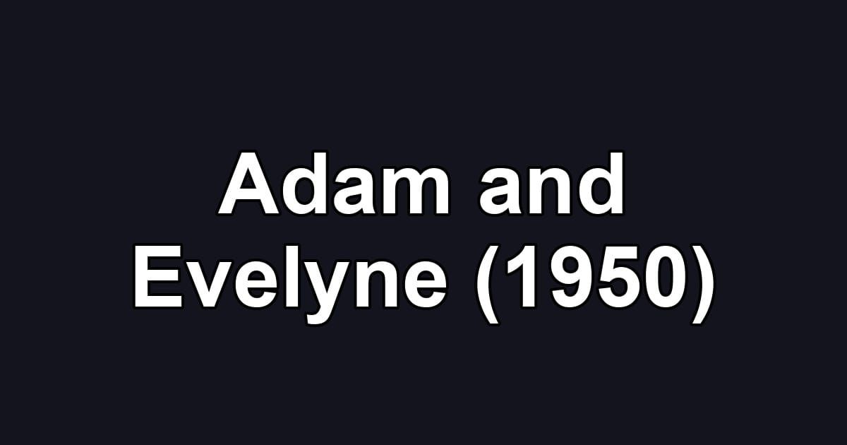Adam and Evelyne (1950)