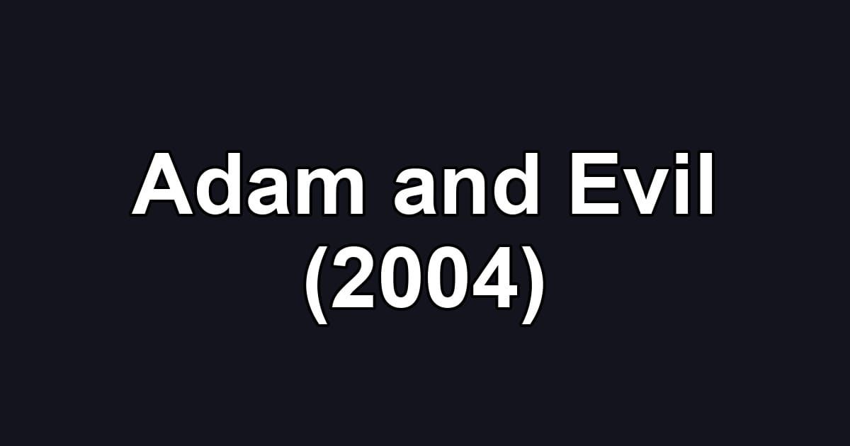 Adam and Evil (2004)
