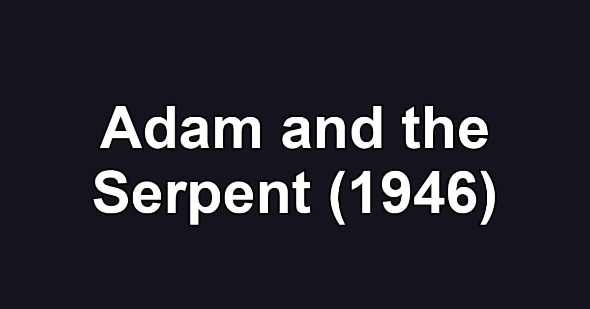 Adam and the Serpent (1946)