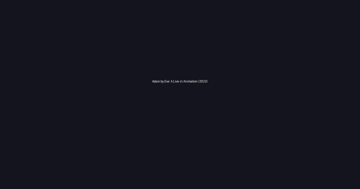 Adam by Eve: A Live in Animation (2022)