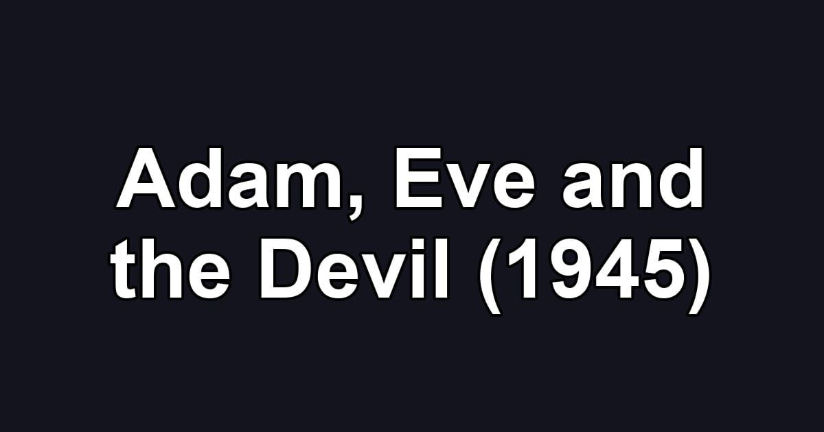 Adam, Eve and the Devil (1945)