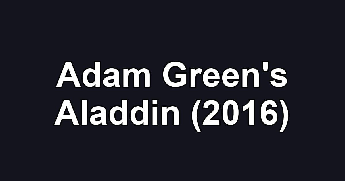 Adam Green's Aladdin (2016)