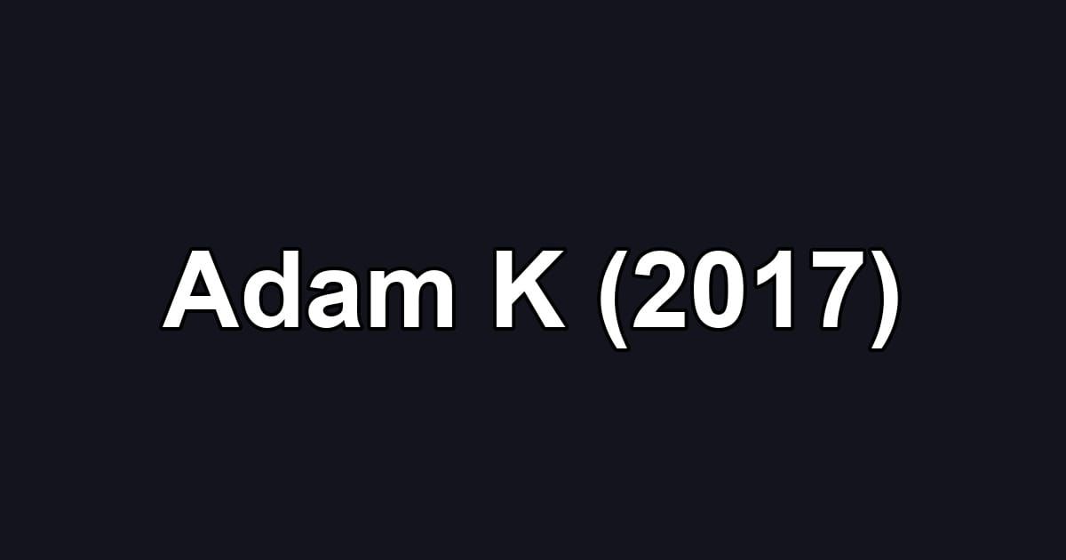 Adam K (2017)