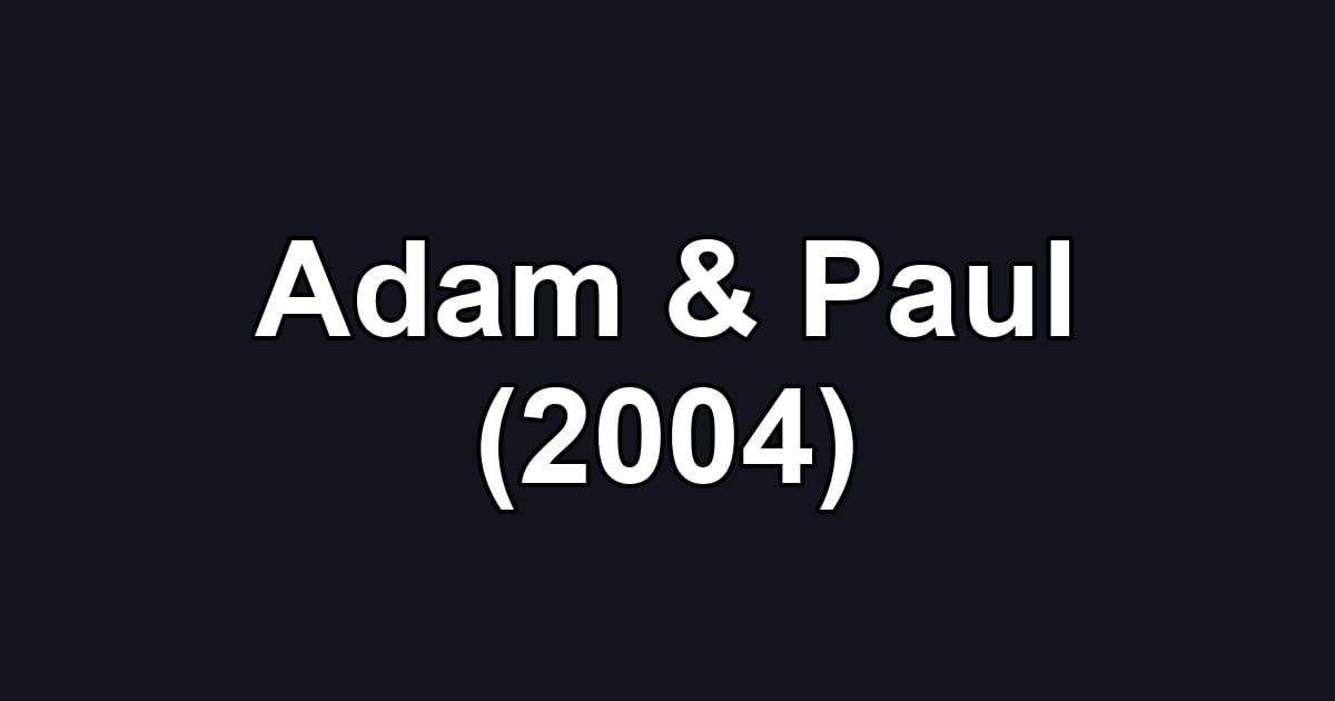 Adam & Paul (2004)
