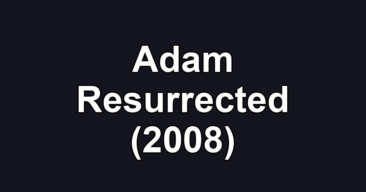 Adam Resurrected (2008)