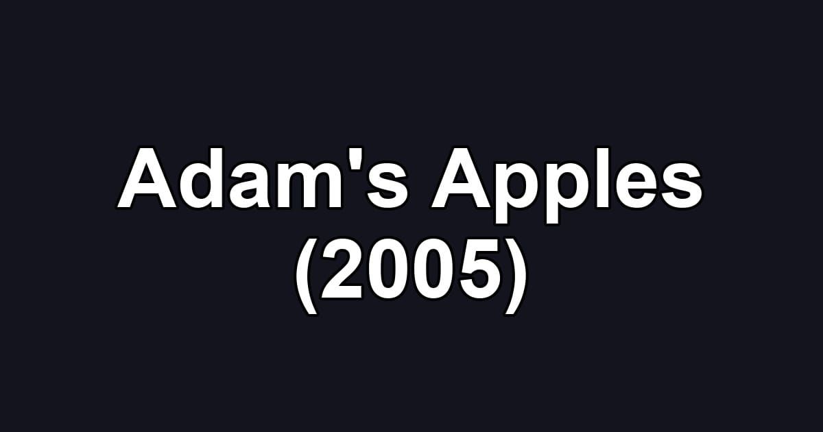 Adam's Apples (2005)