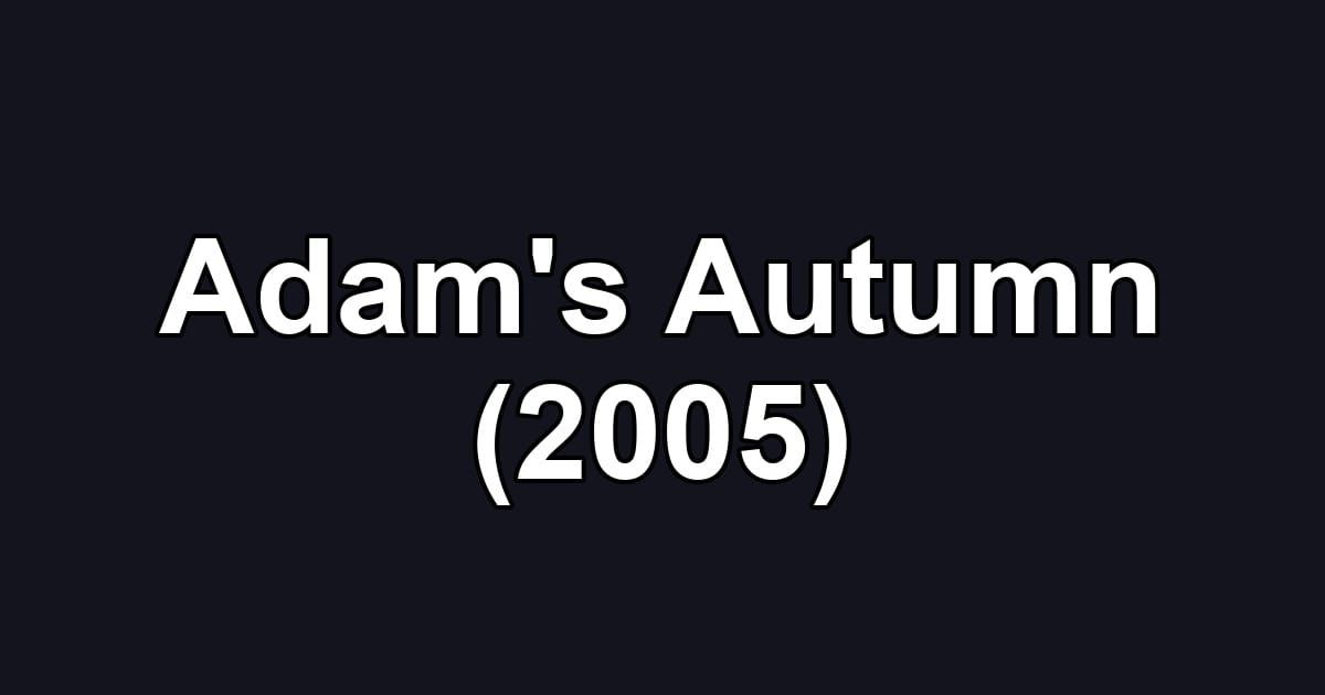 Adam's Autumn (2005)