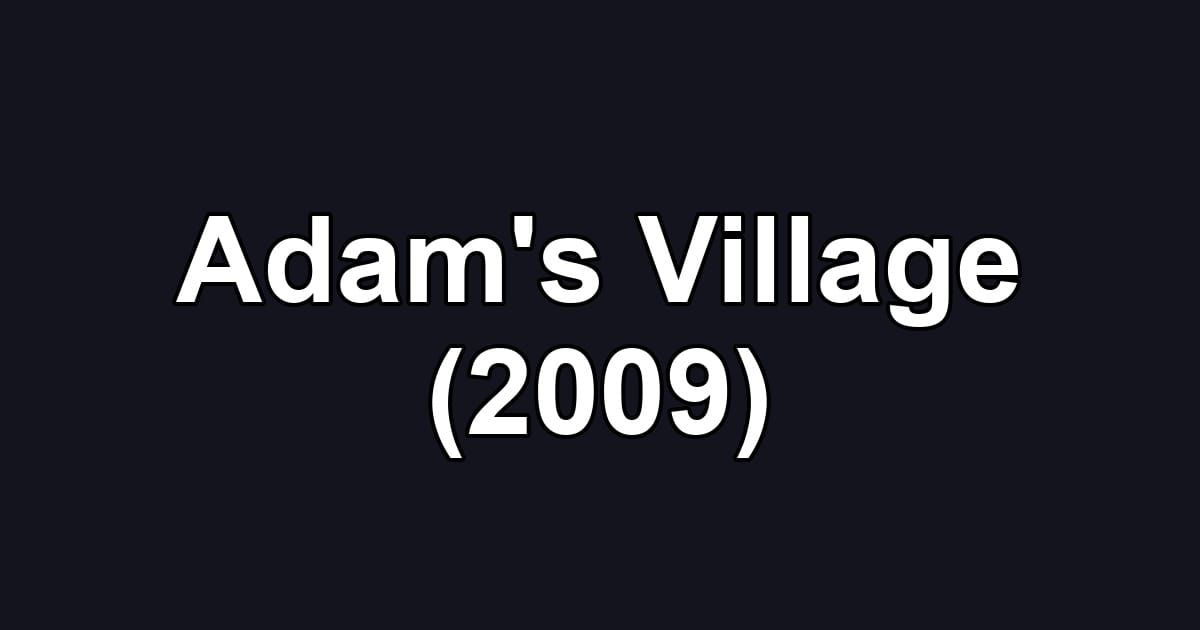 Adam's Village (2009)