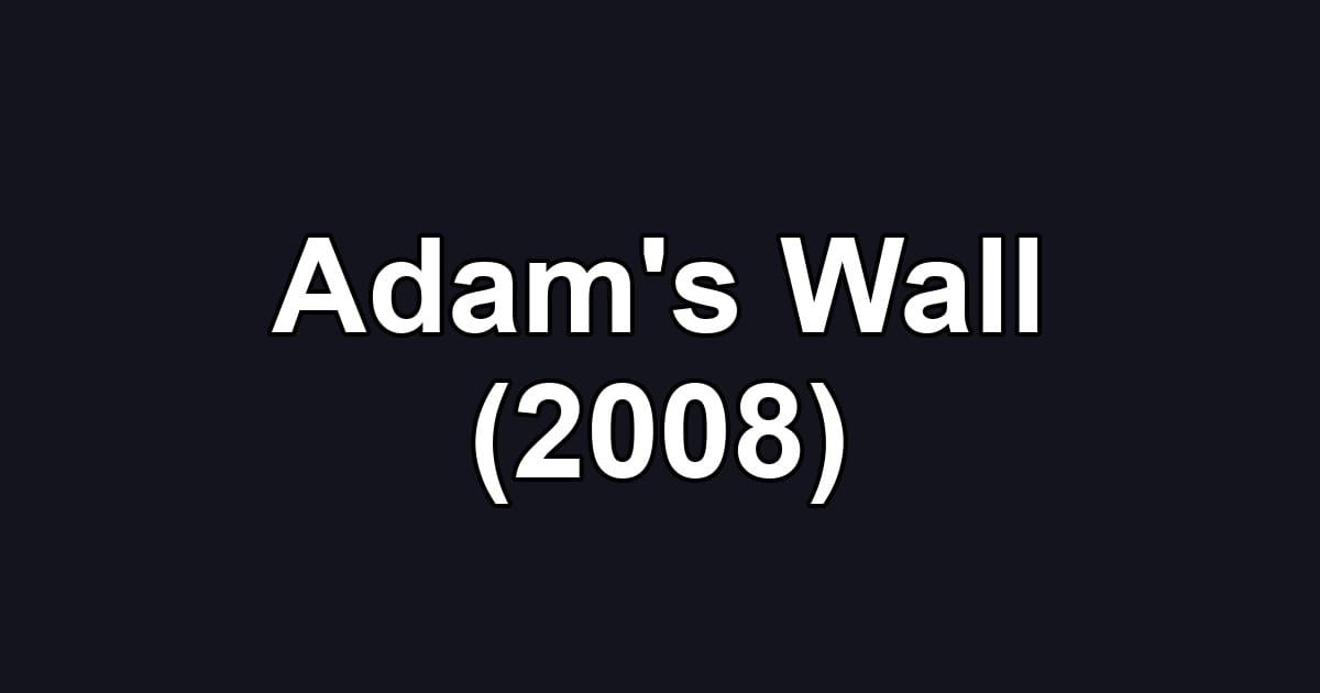 Adam's Wall (2008)