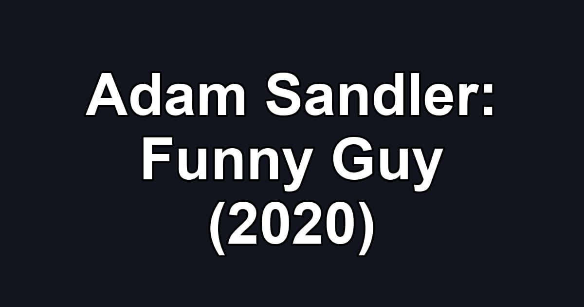 Adam Sandler: Funny Guy (2020)